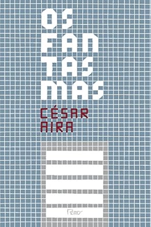 Os Fantasmas Cesar Aira